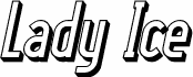 Lady Ice - 3D Italic