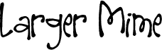 Larger Mime