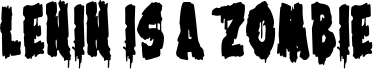 Preview of the Lenin is a Zombie font