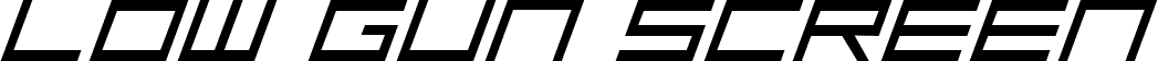 Low Gun Screen Expanded Italic