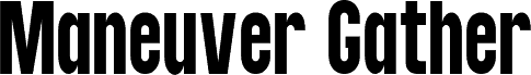 Maneuver Gather