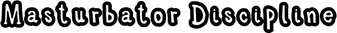 Preview of the Masturbator Discipline font