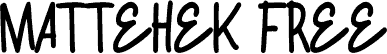 MATTEHEK FREE font