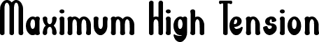 Maximum High Tension