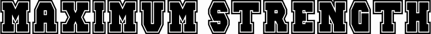 Preview of the Maximum Strength font