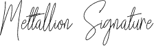 Mettallion Signature