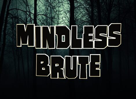Mindless Brute Carattere