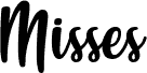 Misses