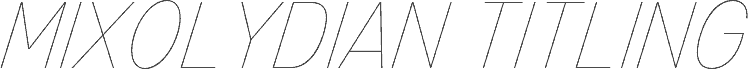 Mixolydian Titling Hairline Ita
