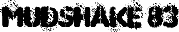MUDSHAKE 83