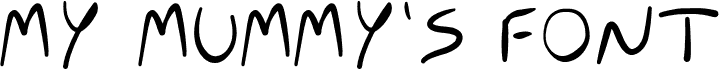 MY MUMMY'S FONT