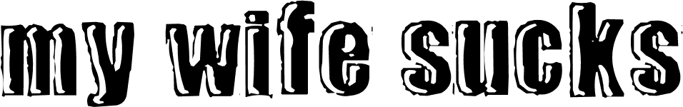 my wife sucks font | Fonts2u.com