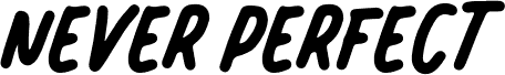 NEVER-PERFECT
