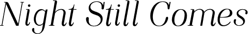 NightStillComes-Italic