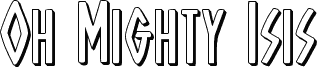 Oh Mighty Isis 3D