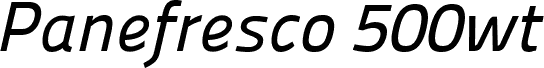 Panefresco 500wt Italic