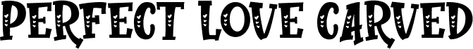Perfect Love Carved