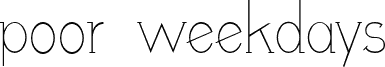 poor weekdays serif