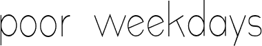 poor weekdays