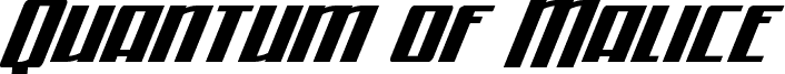 Quantum of Malice Half-Drop Italic