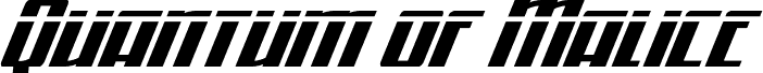 Quantum of Malice Laser Italic