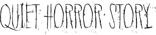 Quiet Horror Story