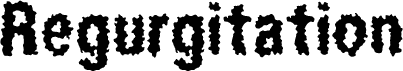 Regurgitation
