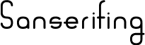 Sanserifing