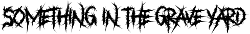Something in The Grave Yard