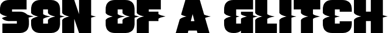 Preview of the Son Of A Glitch font