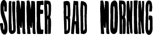 Preview of the Summer Bad Morning font