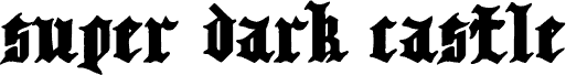 Preview of the Super Dark Castle font