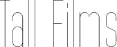 Tall Films Fine