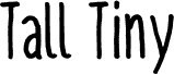 TallTiny Bold
