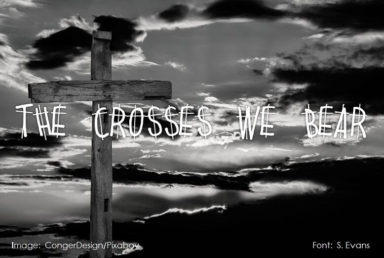The Crosses We Bear Schriftart