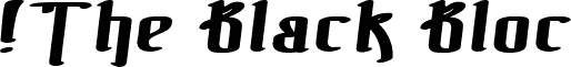 !The Black Bloc Bold Italic