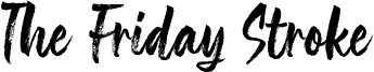 The Friday Stroke