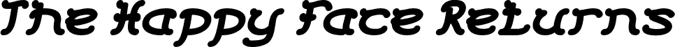 Preview of the The Happy Face Returns Bold Italic font