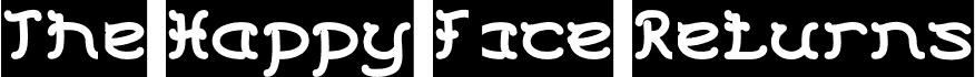 Preview of the The Happy Face Returns-Inverse font