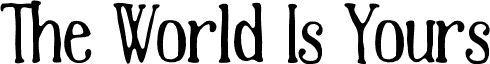 The World Is Yours