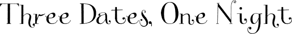 Preview of the Three Dates, One Night font