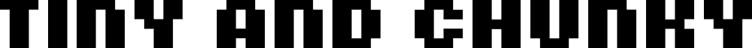 Preview of the Tiny and Chunky Regular font