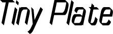 TinyPlate Italic