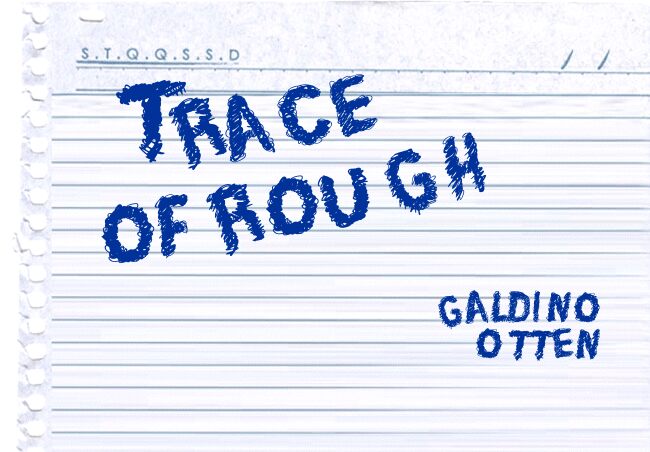 Trace of Rough Carattere