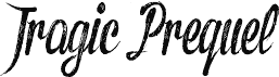 TragicPrequel