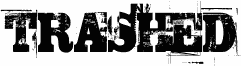 TRASHED