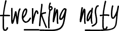 TwerkingNasty