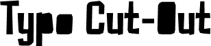 Pré-visualização da fonte Typo Cut-Out Closed Demo