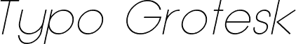 Typo Grotesk Thin Italic