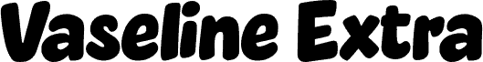 Vaseline Extra font